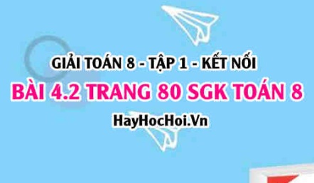 Giải bài 4.2 trang 80 Toán 8 Tập 1 SGK Kết nối tri thức